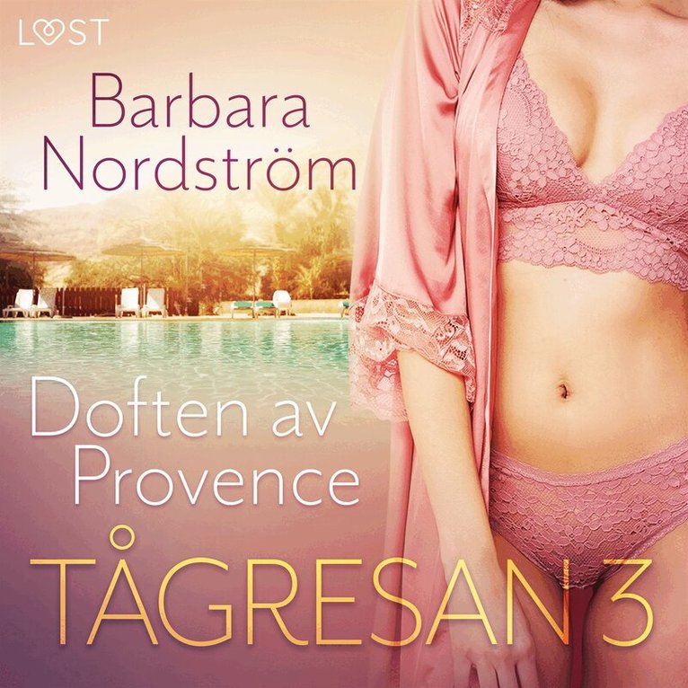 Barbara Nordström - Tågresan 3 – Doften av Provence - erotisk novell, Ljudbok