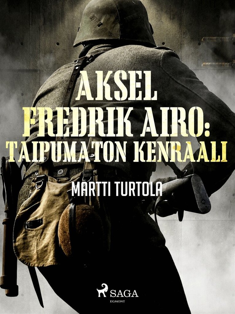 Martti Turtola - Aksel Fredrik Airo: Taipumaton kenraali, E-bok
