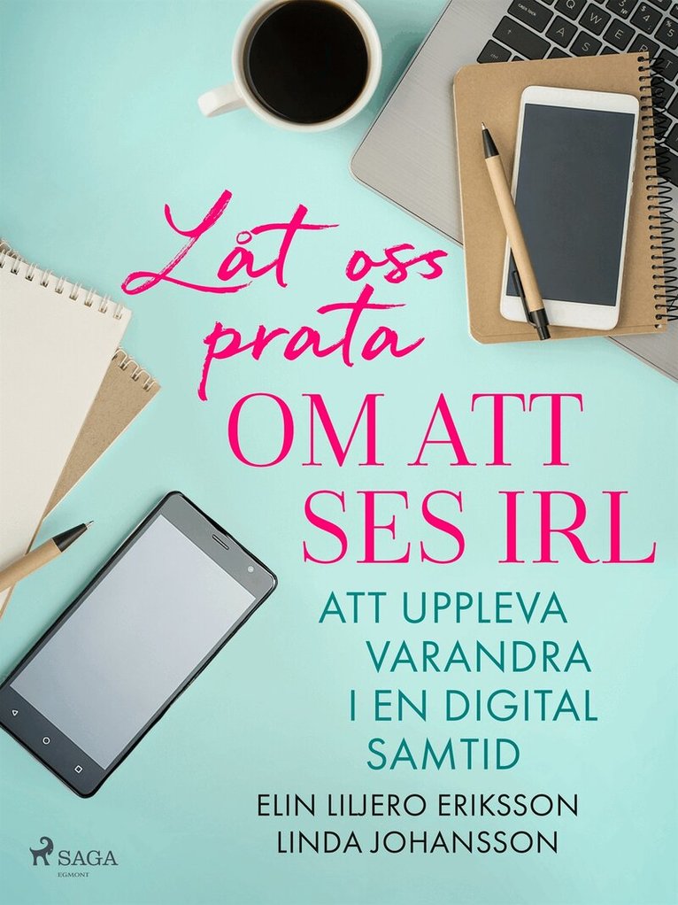 Linda Johansson, Elin Liljero-Eriksson - Låt oss prata om att ses IRL: att uppleva varandra i en digital samtid, E-bok