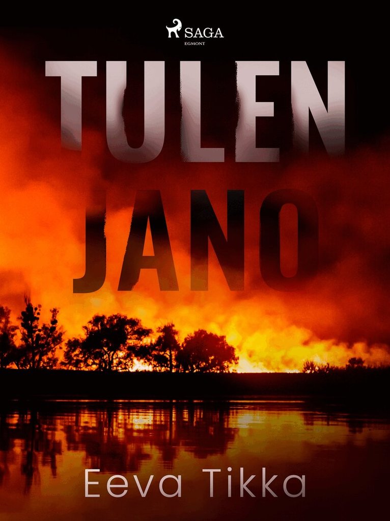 Eeva Tikka - Tulen jano, E-bok