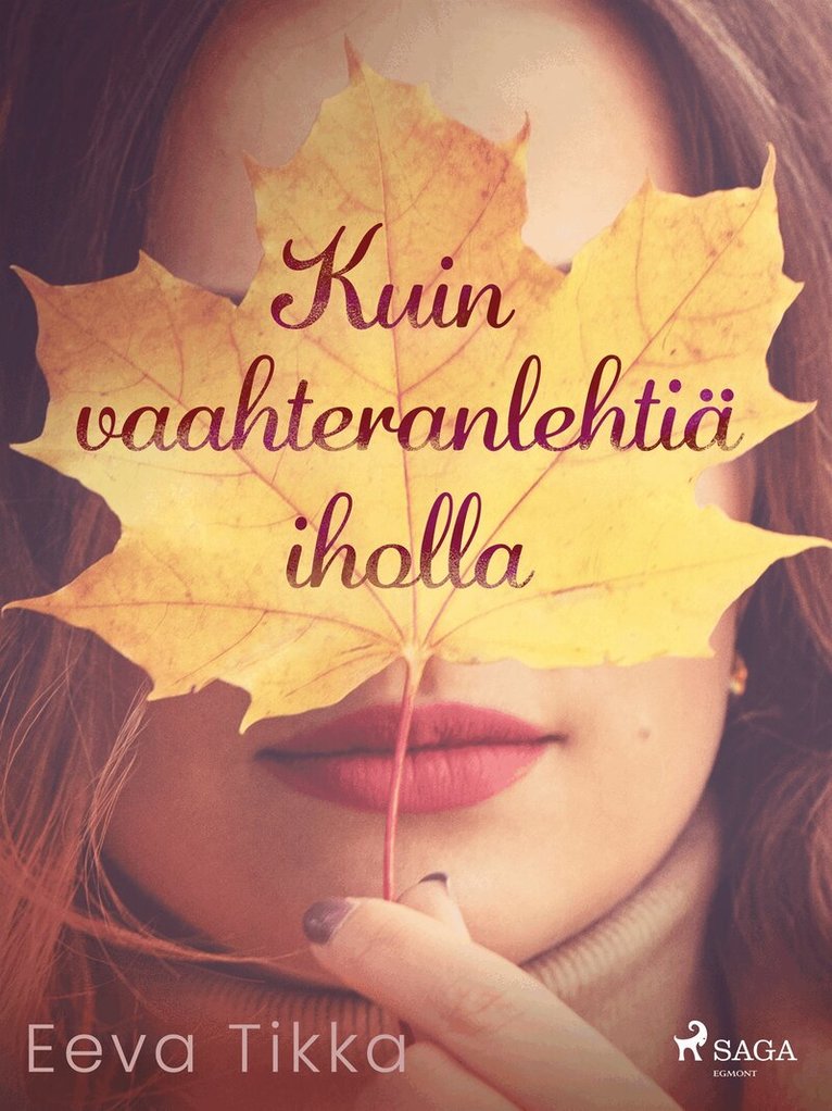 Eeva Tikka - Kuin vaahteranlehtiä iholla, E-bok