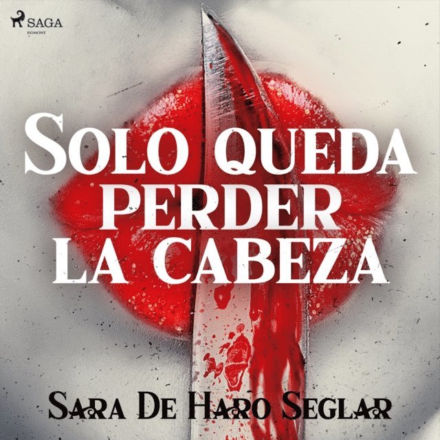 Haro Seglar - Solo queda perder la cabeza, Ljudbok