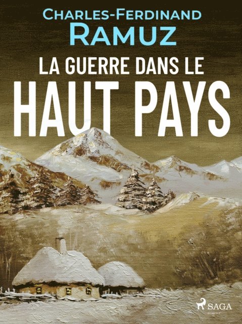 Charles Ferdinand Ramuz - La Guerre dans le Haut-Pays, E-bok