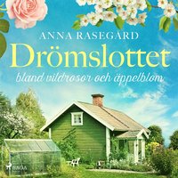 Drömslottet: bland vildrosor och äppelblom
