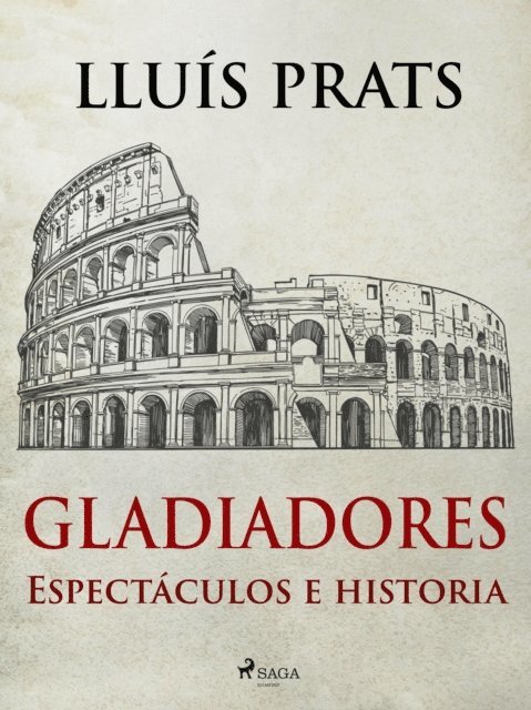 Lluis Prats - Gladiadores - Espectáculos e historia, E-bok