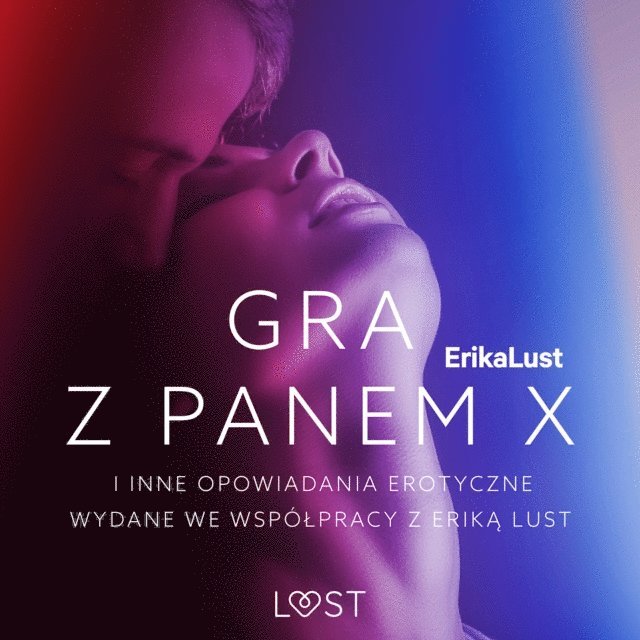 zbiorowa - Gra z Panem X i inne opowiadania erotyczne wydane we współpracy z Eriką Lust, Ljudbok