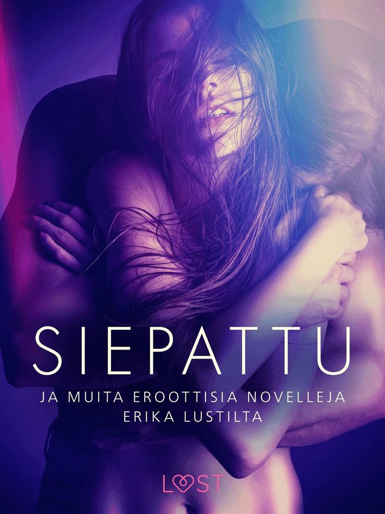 Anita Bang, Cecilie Rosdahl, Sarah Skov, Linda G., Olrik, Marianne Sophia Wise, Reiner Larsen Wiese, Lea Lind, Andrea Hansen - Siepattu ja muita eroottisia novelleja Erika Lustilta, E-bok