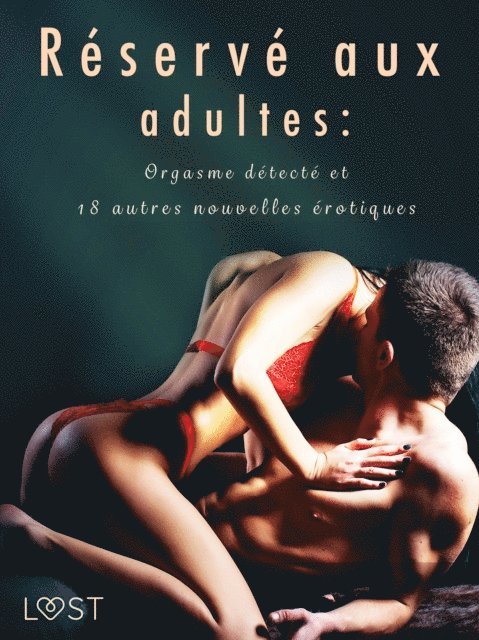 Chrystelle LeRoy, Lisa Vild - Réservé aux adultes : Orgasme détecté et 18 autres nouvelles érotiques, E-bok