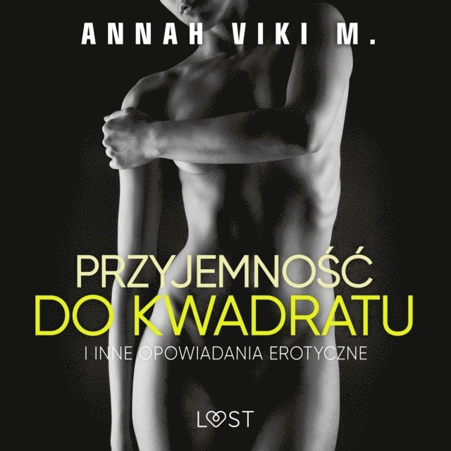 M. - Przyjemność do kwadratu i inne opowiadania erotyczne Annah Viki M., Ljudbok