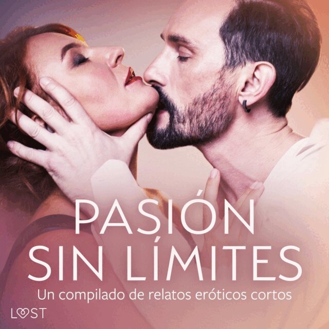 authors - Pasion sin limites. Un compilado de relatos eroticos cortos, Ljudbok
