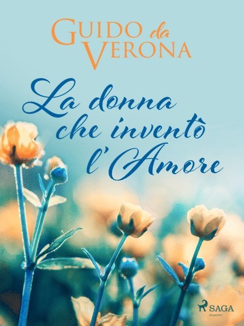 Guido da Verona - La donna che inventò l'amore, E-bok
