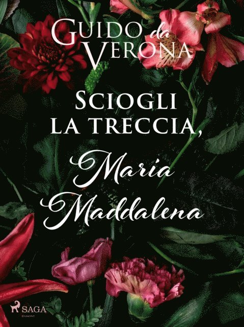 Guido da Verona - Sciogli la treccia, Maria Maddalena, E-bok