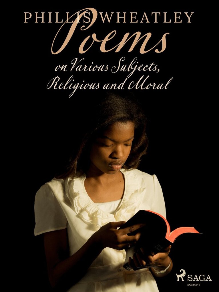 Phillis Wheatley - Poems on Various Subjects, Religious and Moral, E-bok