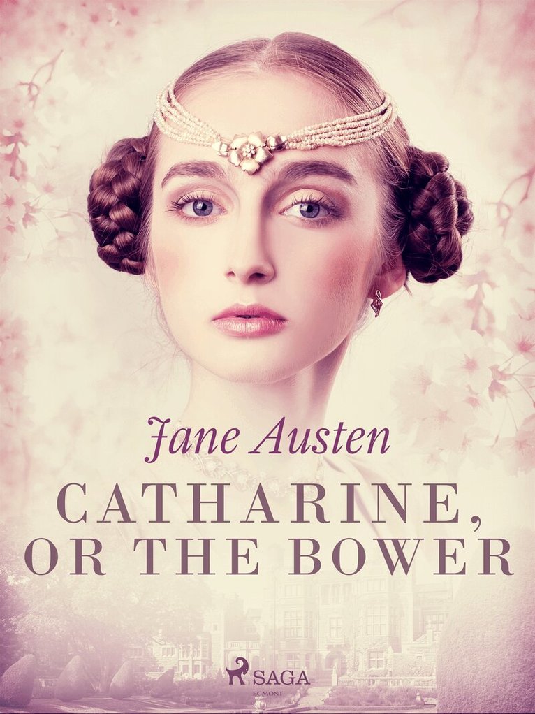 Jane Austen - Catharine, or The Bower, E-bok