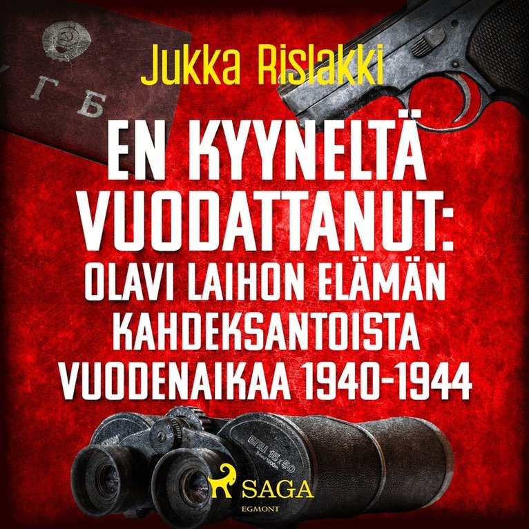 Jukka Rislakki - En kyyneltä vuodattanut: Olavi Laihon elämän kahdeksantoista vuodenaikaa 1940-1944, Ljudbok