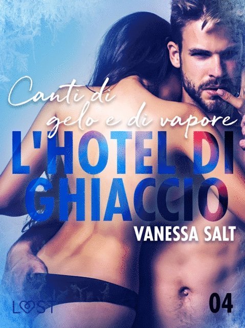 Vanessa Salt - L'hotel di ghiaccio 4: Canti di gelo e di vapore - breve racconto erotico, E-bok