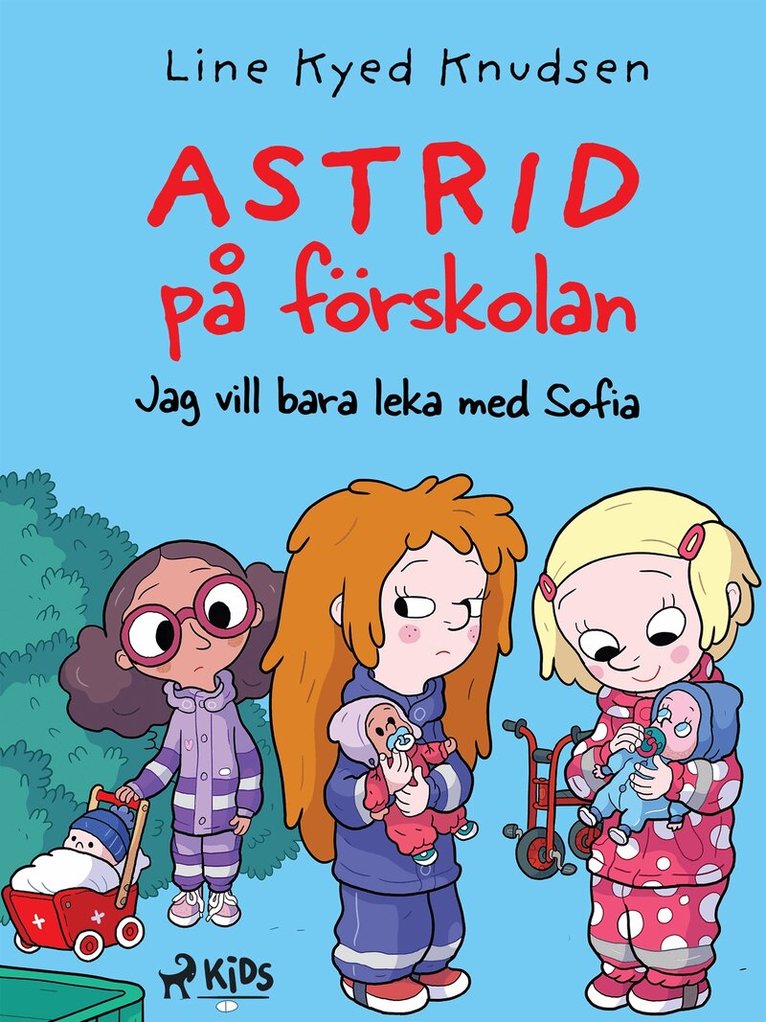Line Kyed Knudsen - Astrid på förskolan - Jag vill bara leka med Sofia, E-bok