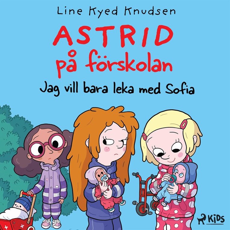 Line Kyed Knudsen - Astrid på förskolan - Jag vill bara leka med Sofia, Ljudbok