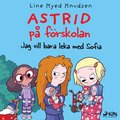 Astrid p frskolan - Jag vill bara leka med Sofia