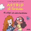 Astrid p frskolan - P utflykt och andra berttelser