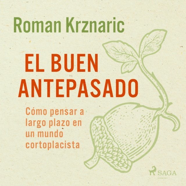 Krznaric - El buen antepasado - Cómo pensar a largo plazo en un mundo cortoplacista, Ljudbok