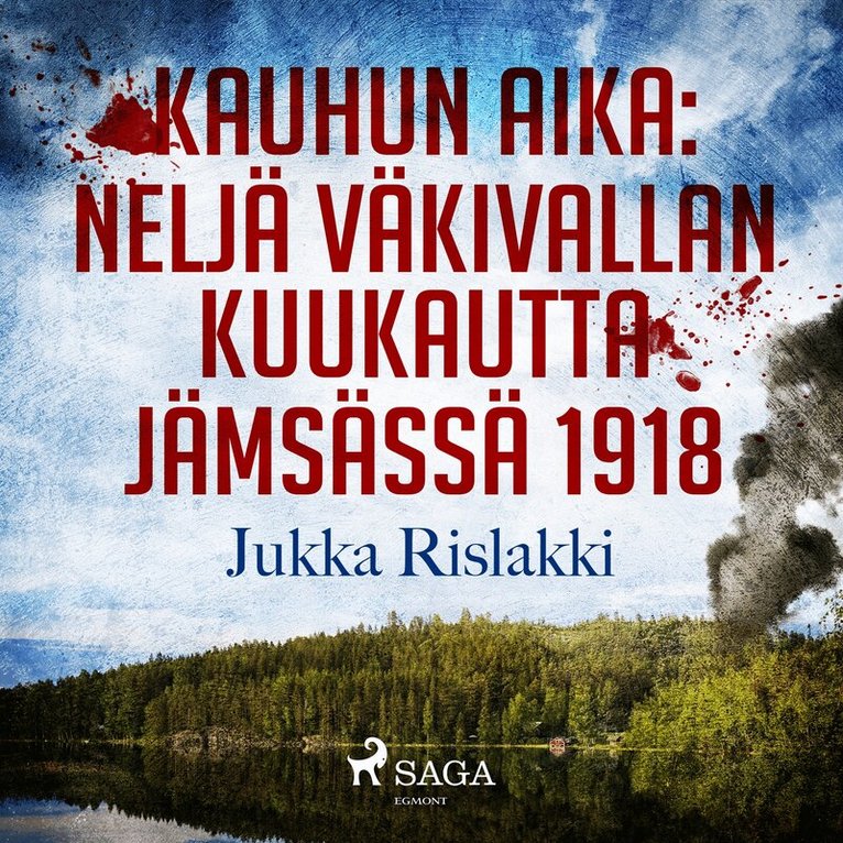 Jukka Rislakki - Kauhun aika: neljä väkivallan kuukautta Jämsässä 1918, Ljudbok