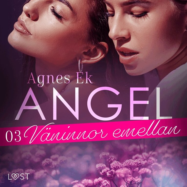 Agnes Ek - Angel 3: Väninnor emellan - Erotisk novell, Ljudbok. Tillgänglighet: Lägg i varukorg