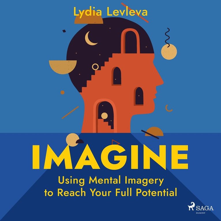 Lydia Levleva - Imagine: Using Mental Imagery to Reach Your Full Potential, Ljudbok