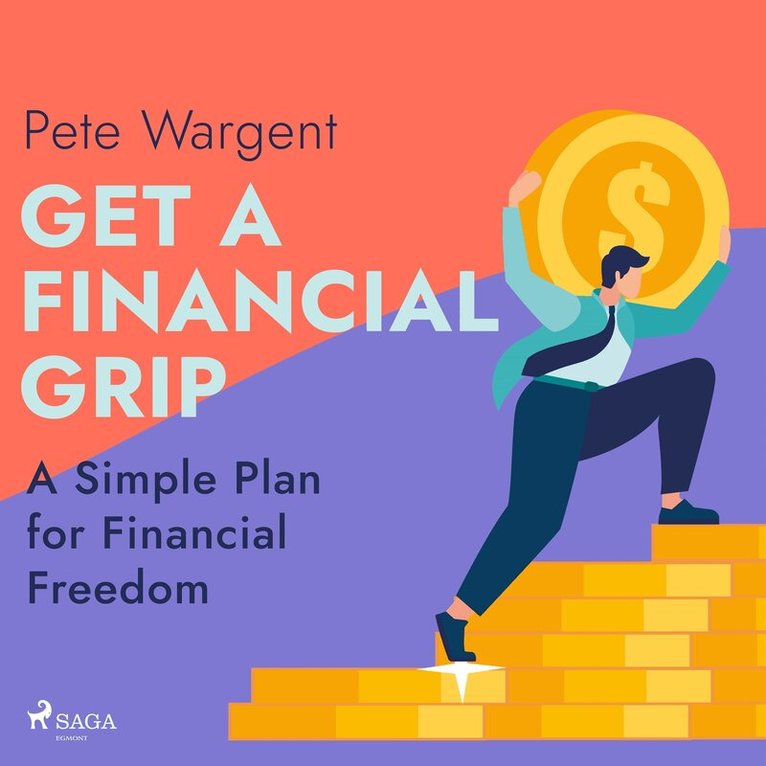 Pete Wargent - Get a Financial Grip: A Simple Plan for Financial Freedom, Ljudbok