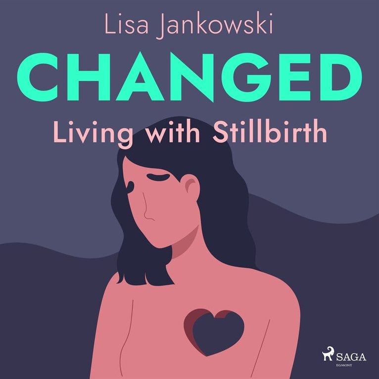 Lisa Jankowski - Changed: Living with Stillbirth, Ljudbok