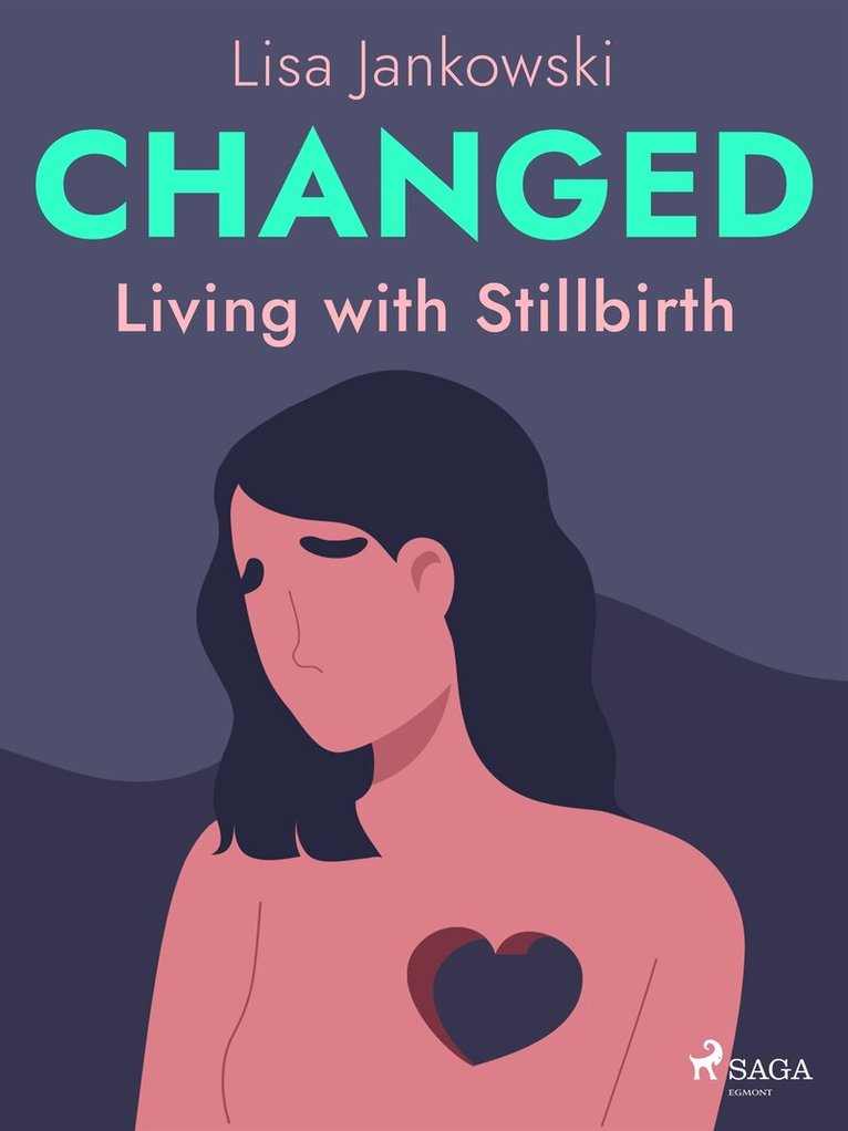 Lisa Jankowski - Changed: Living with Stillbirth, E-bok
