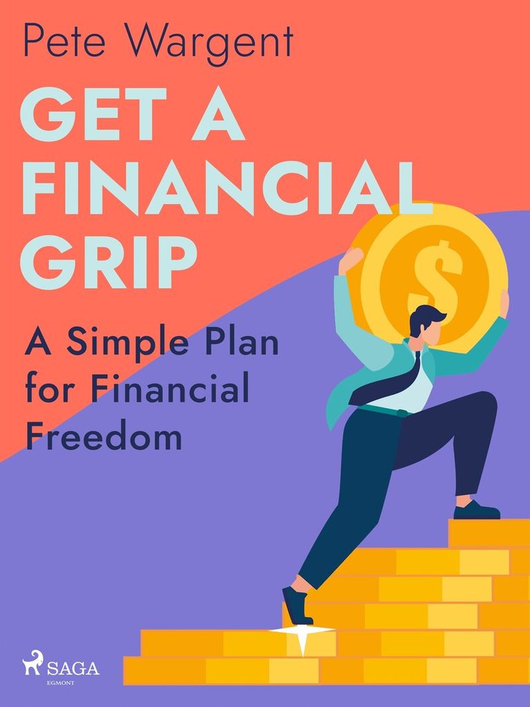 Pete Wargent - Get a Financial Grip: A Simple Plan for Financial Freedom, E-bok