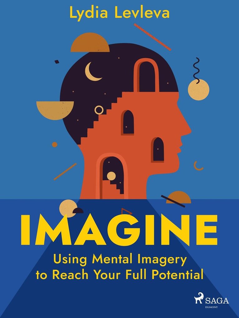 Lydia Levleva - Imagine: Using Mental Imagery to Reach Your Full Potential, E-bok