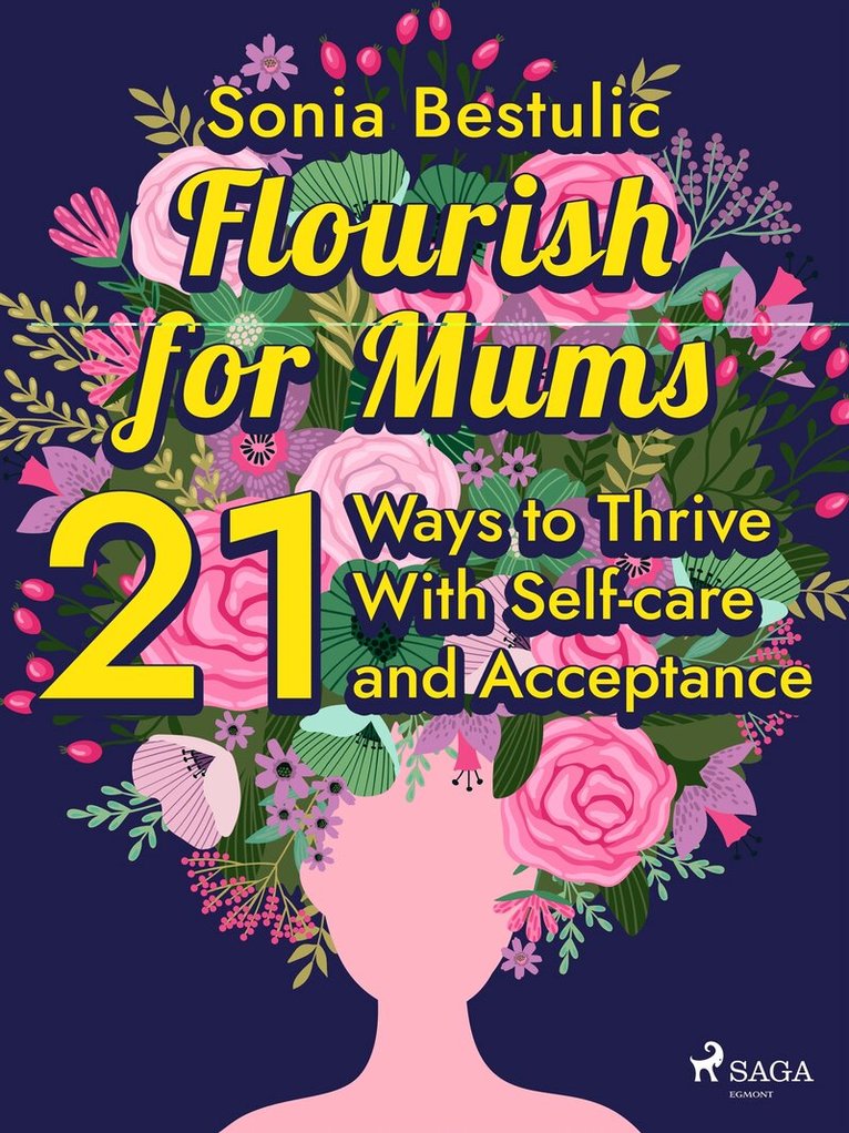 Sonia Bestulic - Flourish for Mums: 21 Ways to Thrive With Self-care and Acceptance, E-bok