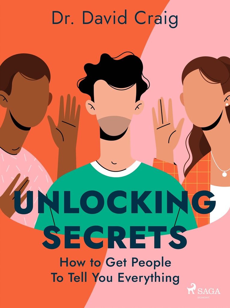 Dr. David Craig - Unlocking Secrets: How to Get People To Tell You Everything, E-bok