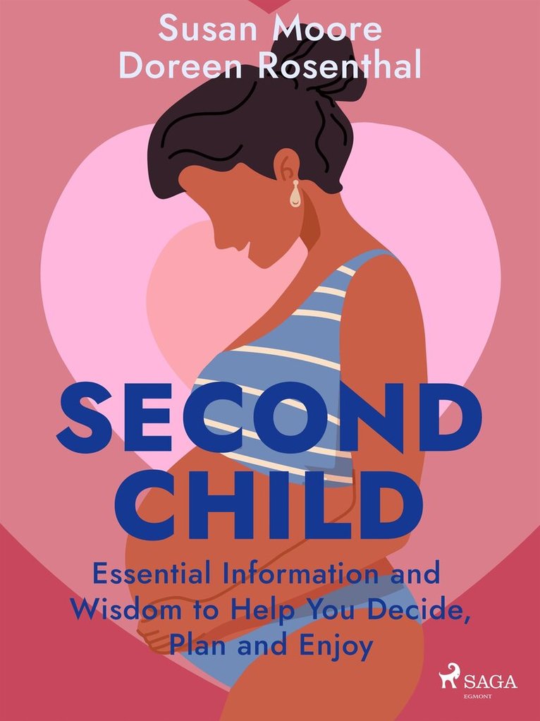 Susan Moore, Doreen Rosenthal - Second Child: Essential Information and Wisdom to Help You Decide, Plan and Enjoy, E-bok