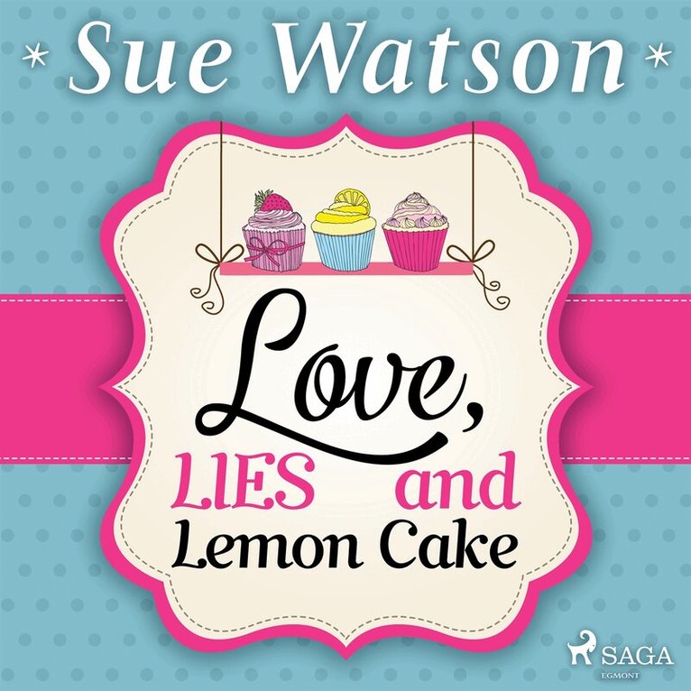 Sue Watson - Love, Lies and Lemon Cake, Ljudbok