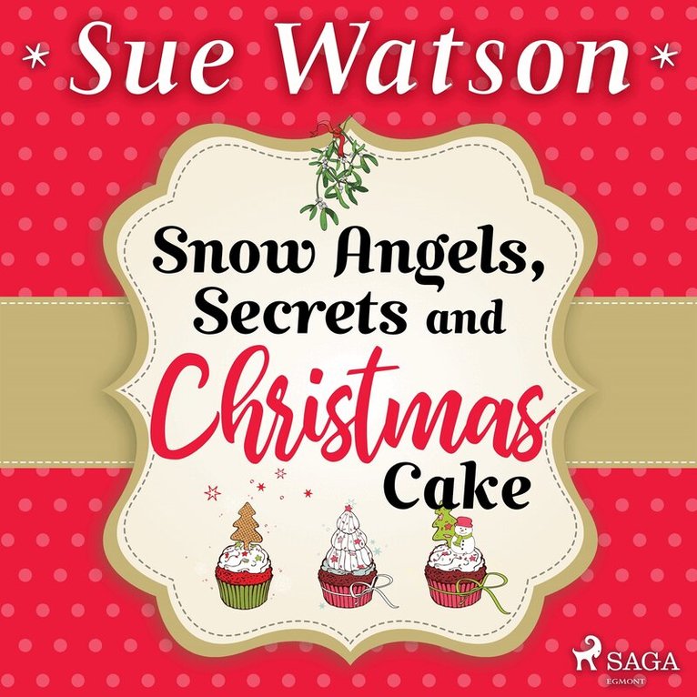 Sue Watson - Snow Angels, Secrets and Christmas Cake, Ljudbok