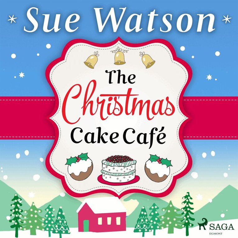 Sue Watson - The Christmas Cake Cafe: A heartwarming holiday escape to the Swiss Alps, Ljudbok