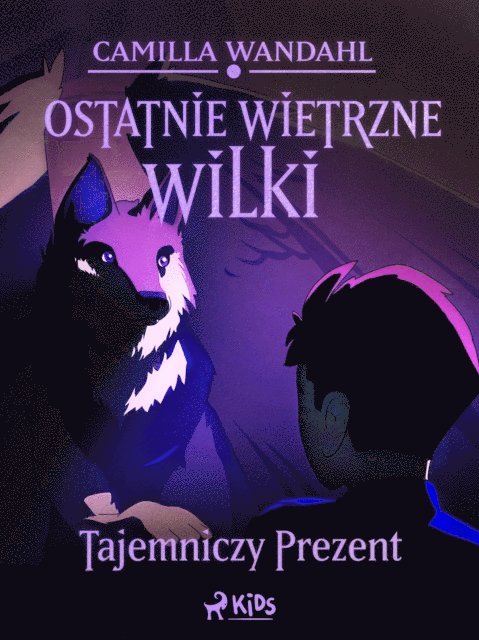Camilla Wandahl - Ostatnie wietrzne wilki (1) - Tajemniczy prezent, E-bok