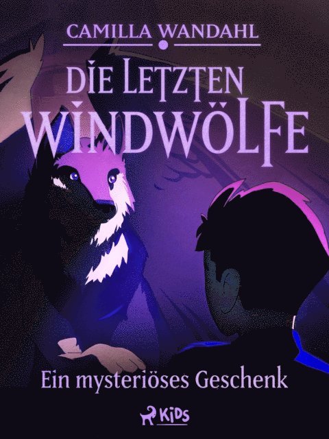 Camilla Wandahl - Die letzten Windwölfe - Ein mysteriöses Geschenk (1), E-bok