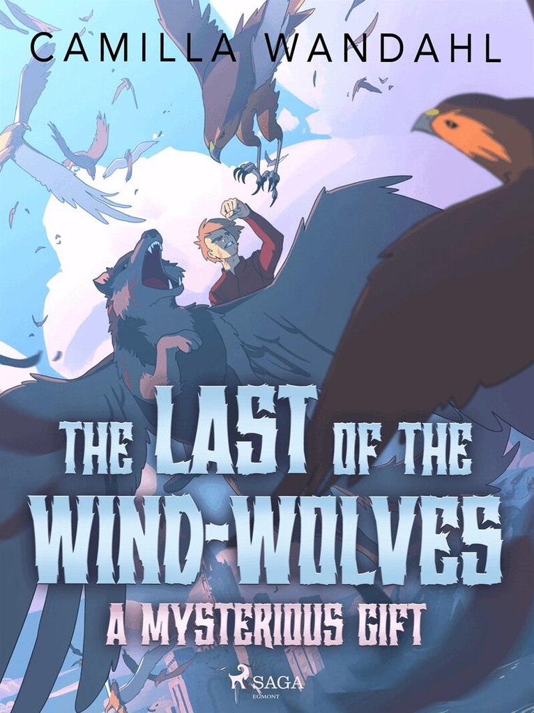 Camilla Wandahl - The Last of the Wind-Wolves: A Mysterious Gift, E-bok