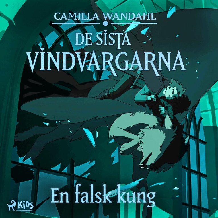 Camilla Wandahl - De sista vindvargarna 2 - En falsk kung, Ljudbok