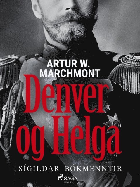 Arthur W. Marchmont - Denver og Helga, E-bok