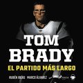 Tom Brady. El partido mas largo