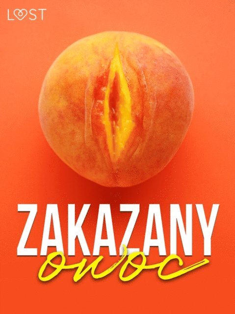 LUST authors - Zakazany owoc – 8 opowiadań erotycznych, E-bok