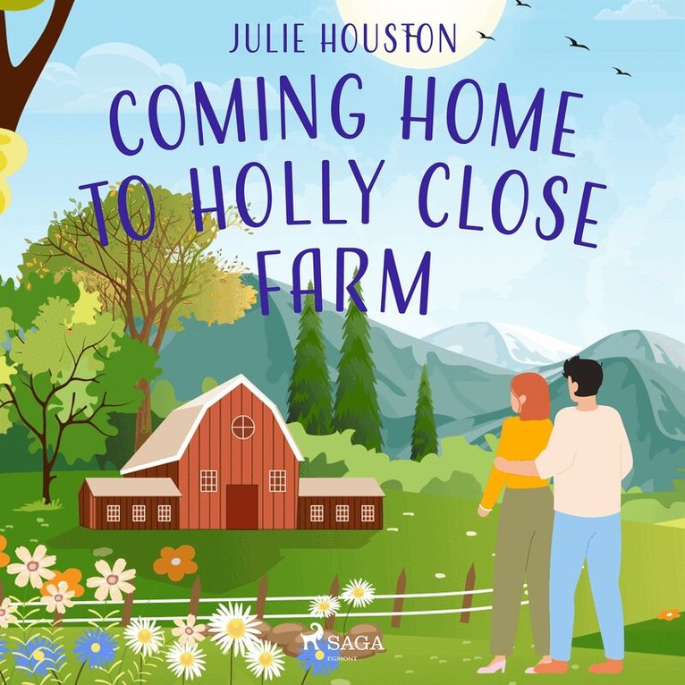 Julie Houston - Coming Home to Holly Close Farm: A cosy multi-generational story about starting over after heartbreak, Ljudbok