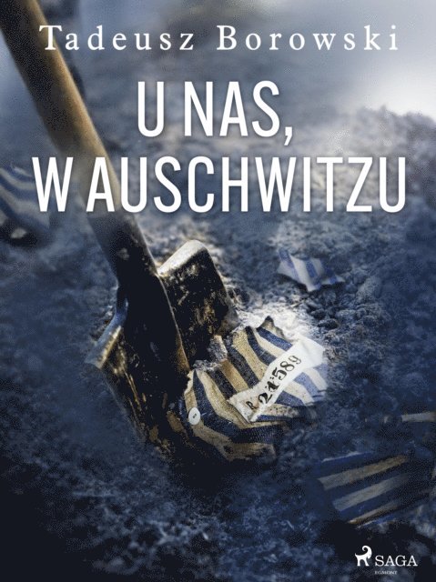 Tadeusz Borowski - U nas, w Auschwitzu, E-bok