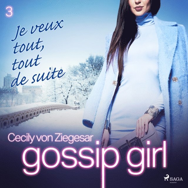 Ziegesar - Gossip Girl, Tome 3 : Je veux tout, tout de suite, Ljudbok