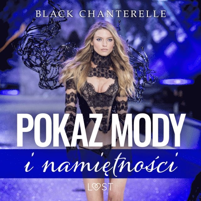 Chanterelle - Pokaz mody i namiętności – opowiadanie erotyczne, Ljudbok